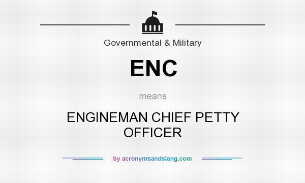 What does ENC mean? It stands for ENGINEMAN CHIEF PETTY OFFICER