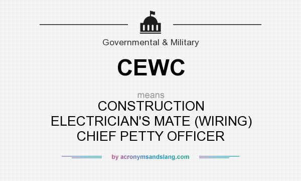 What does CEWC mean? It stands for CONSTRUCTION ELECTRICIAN`S MATE (WIRING) CHIEF PETTY OFFICER