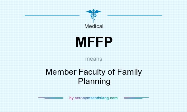 What does MFFP mean? It stands for Member Faculty of Family Planning