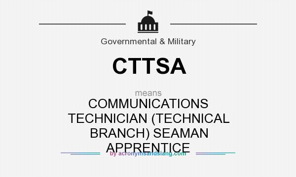 What does CTTSA mean? It stands for COMMUNICATIONS TECHNICIAN (TECHNICAL BRANCH) SEAMAN APPRENTICE