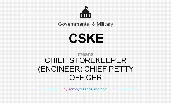 What does CSKE mean? It stands for CHIEF STOREKEEPER (ENGINEER) CHIEF PETTY OFFICER