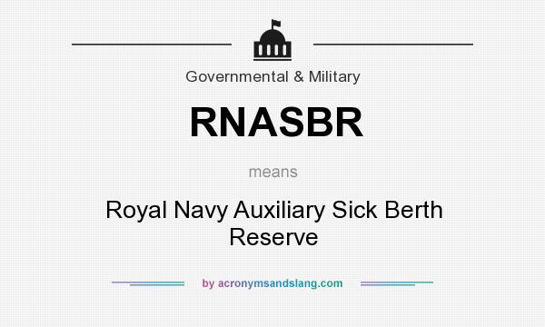 What does RNASBR mean? It stands for Royal Navy Auxiliary Sick Berth Reserve