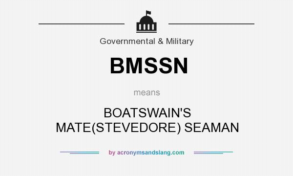What does BMSSN mean? It stands for BOATSWAIN`S MATE(STEVEDORE) SEAMAN