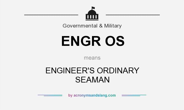 What does ENGR OS mean? It stands for ENGINEER`S ORDINARY SEAMAN