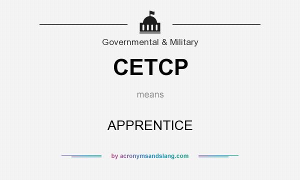 What does CETCP mean? It stands for APPRENTICE