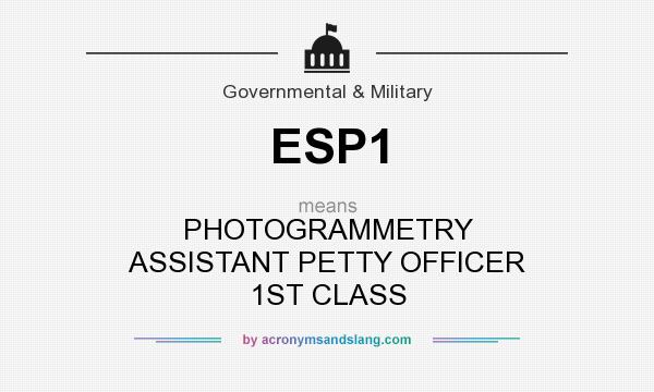 What does ESP1 mean? It stands for PHOTOGRAMMETRY ASSISTANT PETTY OFFICER 1ST CLASS
