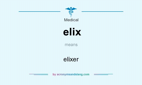 What does elix mean? It stands for elixer