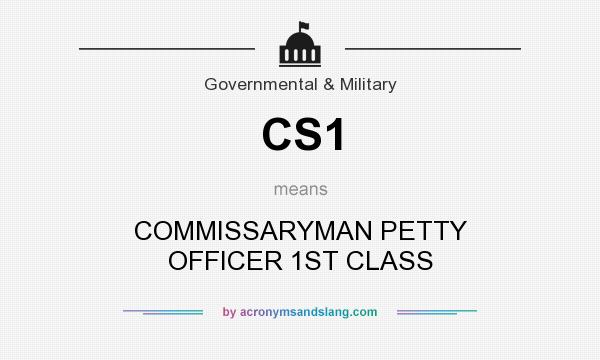 What does CS1 mean? It stands for COMMISSARYMAN PETTY OFFICER 1ST CLASS
