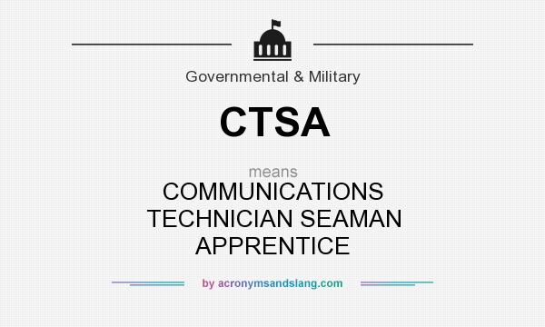 What does CTSA mean? It stands for COMMUNICATIONS TECHNICIAN SEAMAN APPRENTICE