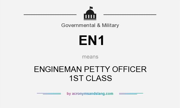 What does EN1 mean? It stands for ENGINEMAN PETTY OFFICER 1ST CLASS