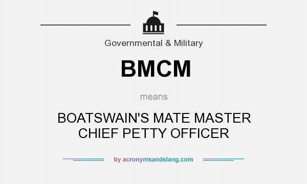 What does BMCM mean? It stands for BOATSWAIN`S MATE MASTER CHIEF PETTY OFFICER