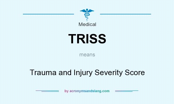 What does TRISS mean? It stands for Trauma and Injury Severity Score