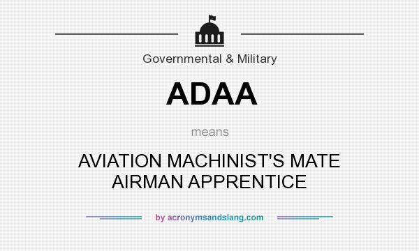 What does ADAA mean? It stands for AVIATION MACHINIST`S MATE AIRMAN APPRENTICE