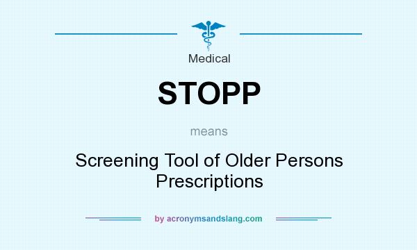 What does STOPP mean? It stands for Screening Tool of Older Persons Prescriptions