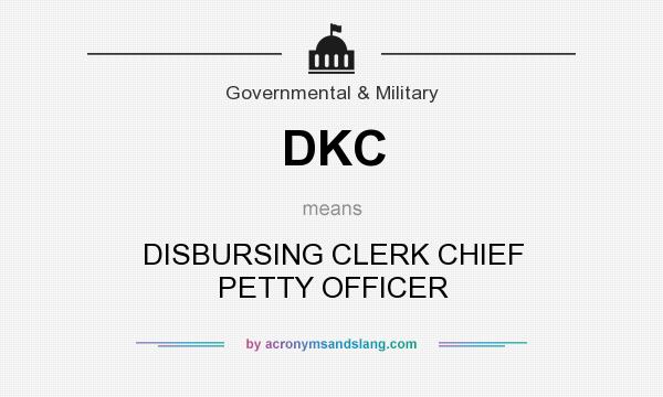 What does DKC mean? It stands for DISBURSING CLERK CHIEF PETTY OFFICER
