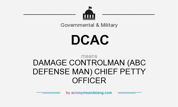 What does DCAC mean? It stands for DAMAGE CONTROLMAN (ABC DEFENSE MAN) CHIEF PETTY OFFICER