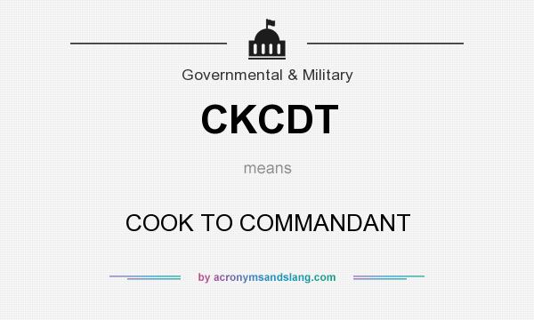 What does CKCDT mean? It stands for COOK TO COMMANDANT