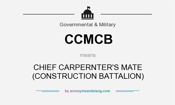 What does CCMCB mean? It stands for CHIEF CARPERNTER`S MATE (CONSTRUCTION BATTALION)
