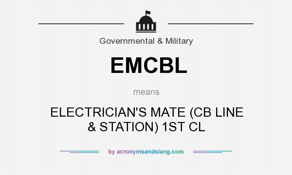 What does EMCBL mean? It stands for ELECTRICIAN`S MATE (CB LINE & STATION) 1ST CL
