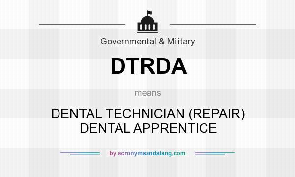 What does DTRDA mean? It stands for DENTAL TECHNICIAN (REPAIR) DENTAL APPRENTICE