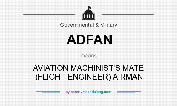 What does ADFAN mean? It stands for AVIATION MACHINIST`S MATE (FLIGHT ENGINEER) AIRMAN
