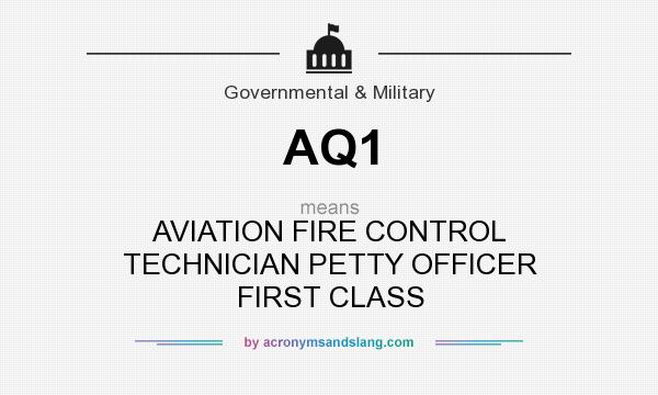 What does AQ1 mean? It stands for AVIATION FIRE CONTROL TECHNICIAN PETTY OFFICER FIRST CLASS