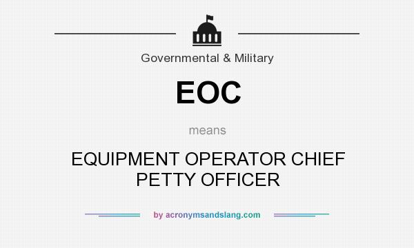 What does EOC mean? It stands for EQUIPMENT OPERATOR CHIEF PETTY OFFICER
