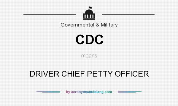 What does CDC mean? It stands for DRIVER CHIEF PETTY OFFICER