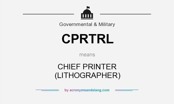What does CPRTRL mean? It stands for CHIEF PRINTER (LITHOGRAPHER)
