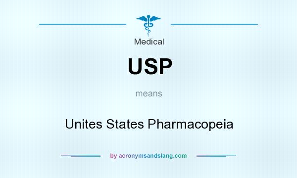 What does USP mean? It stands for Unites States Pharmacopeia