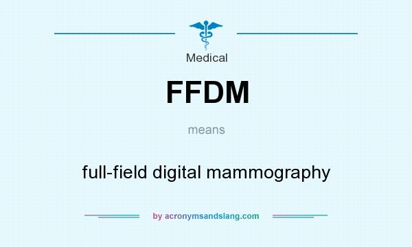 What does FFDM mean? It stands for full-field digital mammography