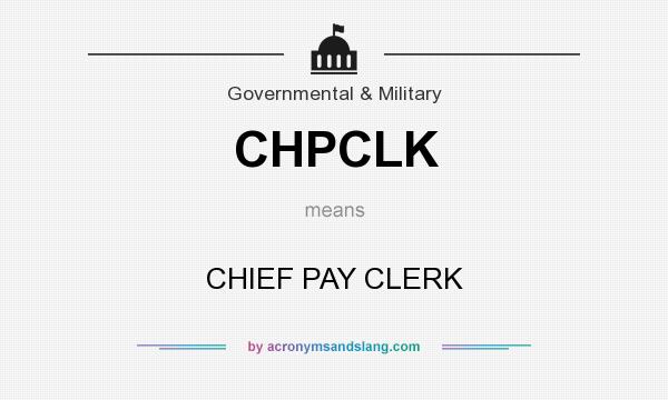 What does CHPCLK mean? It stands for CHIEF PAY CLERK