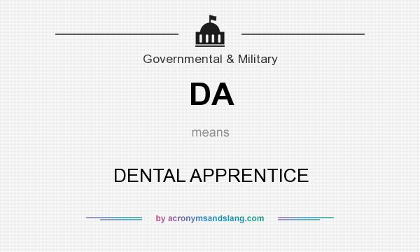 What does DA mean? It stands for DENTAL APPRENTICE