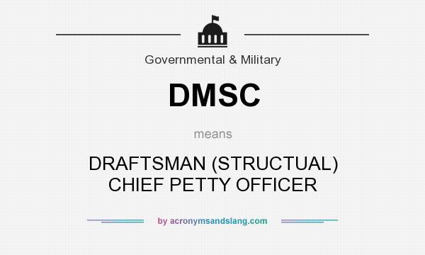 What does DMSC mean? It stands for DRAFTSMAN (STRUCTUAL) CHIEF PETTY OFFICER