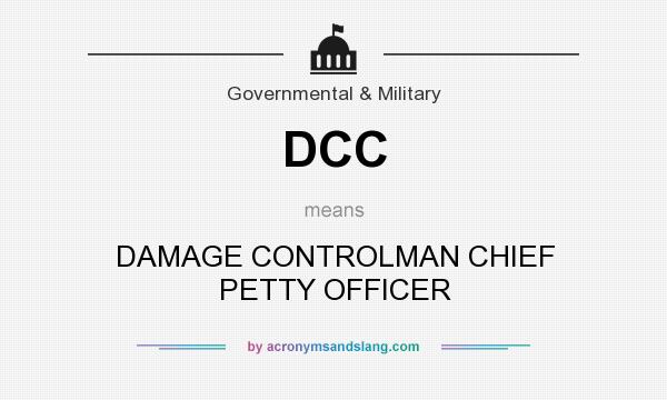 What does DCC mean? It stands for DAMAGE CONTROLMAN CHIEF PETTY OFFICER