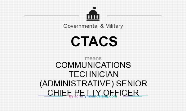 What does CTACS mean? It stands for COMMUNICATIONS TECHNICIAN (ADMINISTRATIVE) SENIOR CHIEF PETTY OFFICER