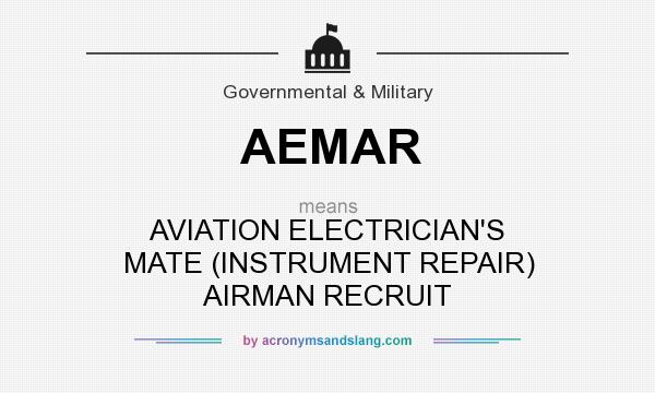What does AEMAR mean? It stands for AVIATION ELECTRICIAN`S MATE (INSTRUMENT REPAIR) AIRMAN RECRUIT