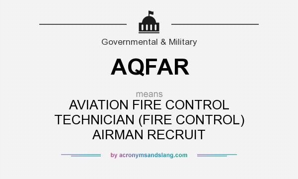 What does AQFAR mean? It stands for AVIATION FIRE CONTROL TECHNICIAN (FIRE CONTROL) AIRMAN RECRUIT
