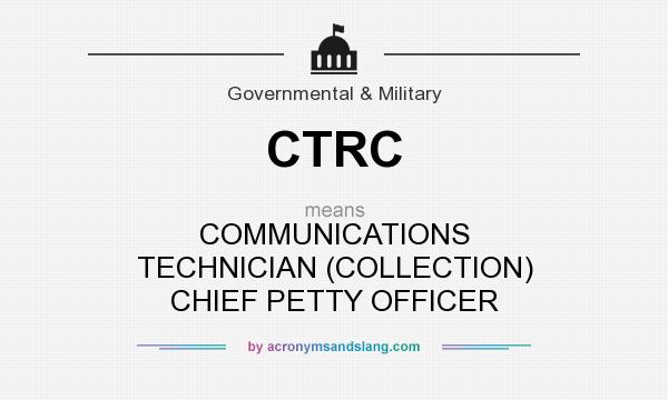 What does CTRC mean? It stands for COMMUNICATIONS TECHNICIAN (COLLECTION) CHIEF PETTY OFFICER