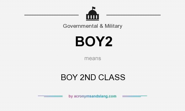 What does BOY2 mean? It stands for BOY 2ND CLASS