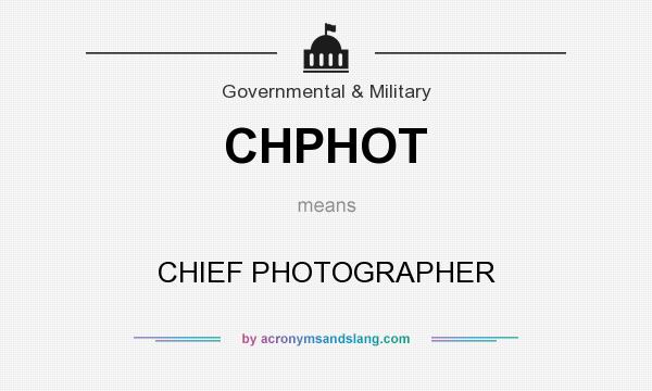 What does CHPHOT mean? It stands for CHIEF PHOTOGRAPHER