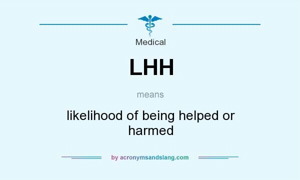 What does LHH mean? It stands for likelihood of being helped or harmed