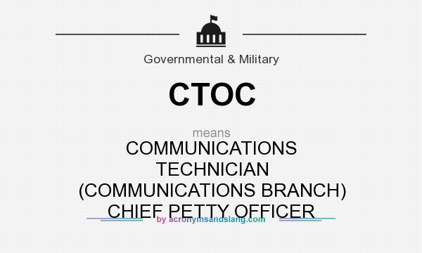 What does CTOC mean? It stands for COMMUNICATIONS TECHNICIAN (COMMUNICATIONS BRANCH) CHIEF PETTY OFFICER