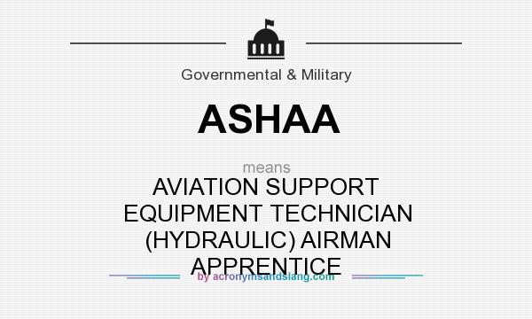 What does ASHAA mean? It stands for AVIATION SUPPORT EQUIPMENT TECHNICIAN (HYDRAULIC) AIRMAN APPRENTICE