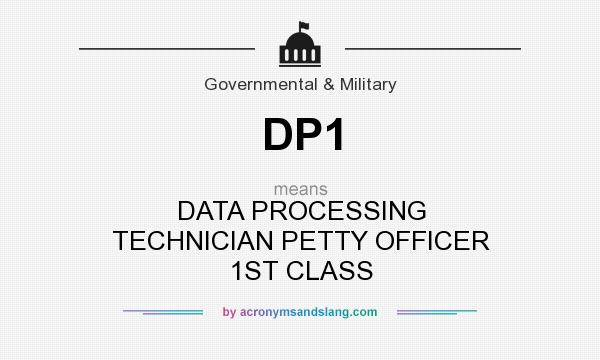 What does DP1 mean? It stands for DATA PROCESSING TECHNICIAN PETTY OFFICER 1ST CLASS