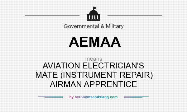 What does AEMAA mean? It stands for AVIATION ELECTRICIAN`S MATE (INSTRUMENT REPAIR) AIRMAN APPRENTICE