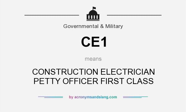 What does CE1 mean? It stands for CONSTRUCTION ELECTRICIAN PETTY OFFICER FIRST CLASS