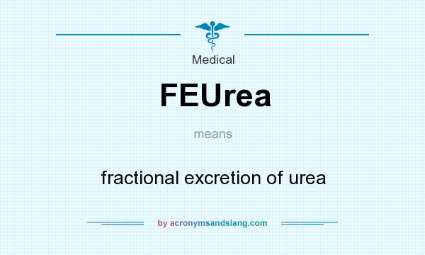 What does FEUrea mean? It stands for fractional excretion of urea