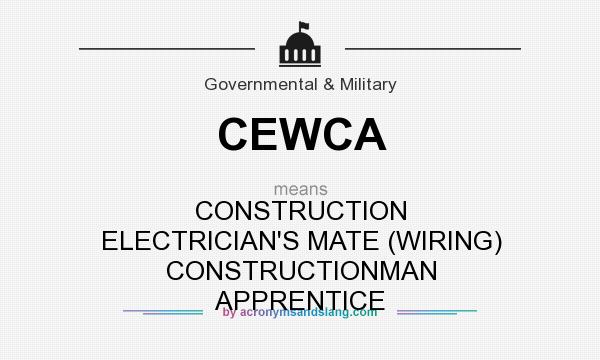 What does CEWCA mean? It stands for CONSTRUCTION ELECTRICIAN`S MATE (WIRING) CONSTRUCTIONMAN APPRENTICE