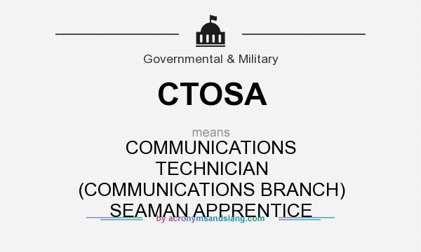 What does CTOSA mean? It stands for COMMUNICATIONS TECHNICIAN (COMMUNICATIONS BRANCH) SEAMAN APPRENTICE